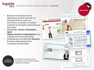 Formación y Desarrollo | Soluciones y Servicios | Contenidos
Captación del material
Proporcionamos apoyo en las tareas de orientación y acompañamiento para la recopilación de
los materiales y otros elementos formativos que los expertos en la materia deben proporcionar,
de manera que permitan alcanzar a los alumnos los objetivos de aprendizaje establecidos en
diseño instruccional conforme a las acciones y herramientas en él definidos.
Considerando diferentes fuentes:
• Con expertos propios o sugeridos por el
cliente.
• Con expertos de Ingenia en las diversas
materias.
• Con expertos con los que Ingenia tiene
colaboración (consultores, escuelas de
negocio, etc.).
• A partir del catálogo de captación de
que Ingenia dispone.
• Material disponible del cliente.
Se recogen también otros requerimientos
específicos del cliente: imagen, estilo,
tecnológicos, etc.
 