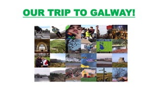 OUR TRIP TO GALWAY!
 