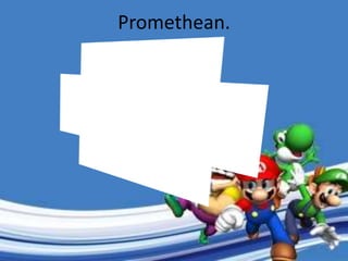 Promethean.
 