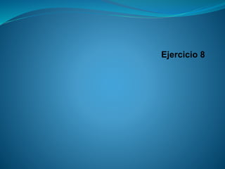 Ejercicio 8  
