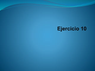 Ejercicio 10  