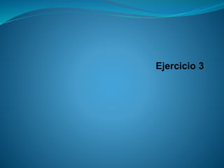 Ejercicio 3  