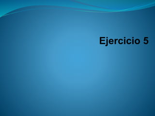 Ejercicio 5  