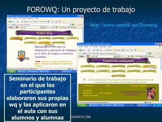 FOROWQ: Un proyecto de trabajo Seminario de trabajo en el que las participantes elaboraron sus propias wq y las aplicaron ...