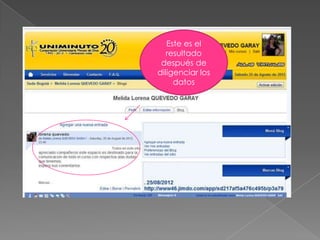 Este es el
   resultado
 después de
diligenciar los
     datos
 