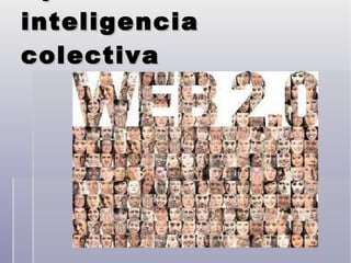 Aprovechando la inteligencia colectiva 