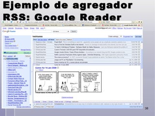 Ejemplo de agregador RSS: Google Reader 