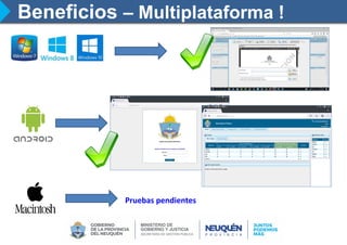 Beneficios – Multiplataforma !
Pruebas pendientes
 