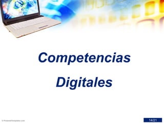 Competencias
Digitales
14/21
 
