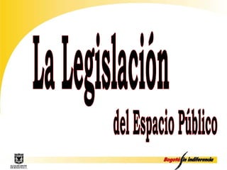 La Legislación del Espacio Público 