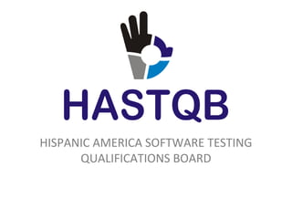 HISPANIC AMERICA SOFTWARE TESTING
QUALIFICATIONS BOARD

 