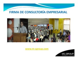 FIRMA DE CONSULTORÍA EMPRESARIAL




        www.m-cgroup.com
 