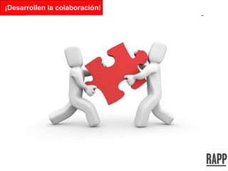 ¡Desarrollen la colaboración! 