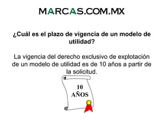 ¿Cuál es el plazo de vigencia de un modelo de
utilidad?
La vigencia del derecho exclusivo de explotación
de un modelo de utilidad es de 10 años a partir de
la solicitud.
10
AÑOS
 