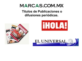 Títulos de Publicaciones o
difusiones periódicas.
 