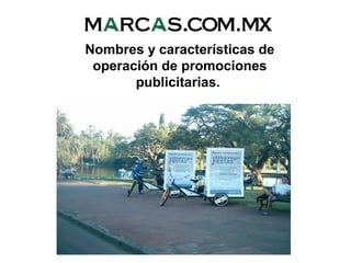 Nombres y características de
operación de promociones
publicitarias.
 