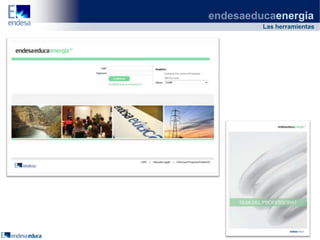endesaeducaenergia
         Las herramientas
 