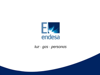 endesaeduca
L A U N I D A D D E E D U C A C I Ó N DE E N D E S A
 