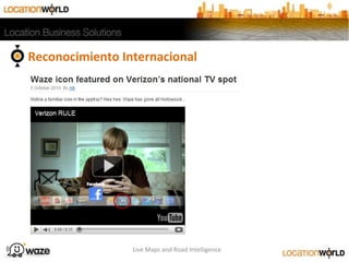 Reconocimiento Internacional
Live Maps and Road Intelligence
 