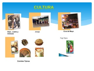 Arpa , cuatro y
maracas
Joropo Cruz de Mayo
Comidas Típicas
 