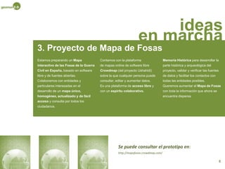 ideas en marcha2. Talleres de aplicaciones de software libre para las HumanidadesEl objetivo de este proyecto es llevar nuestra experiencia con las aplicaciones informáticas en el campo de la geomática a la universidad, para contribuir en la apertura de ese horizonte nuevo donde las disciplinas humanistas y humanitarias se sirven de las nuevas herramientas tecnológicas y las ponen al servicio de sus intereses. Los campos sobre los que consideramos más interesante actuar fomentando esa colaboración son dos: el campo de las ciencias humanistas (la geografía, la historia, la arqueología, la antropología, el arte, la sociología, el periodismo…) y las acciones humanitarias, aquellas que fomentan proyectos solidarios, sociales o culturales. Con ello pretendemos aportar las herramientas necesarias a los estudiantes e investigadores de estas disciplinas para que desarrollen sus proyectos de la manera más eficaz y sostenible posible, sirviéndose de las aplicaciones proporcionadas por el software libre, un sector en continuo desarrollo y que fomenta la participación y colaboración activa de sus usuarios.6