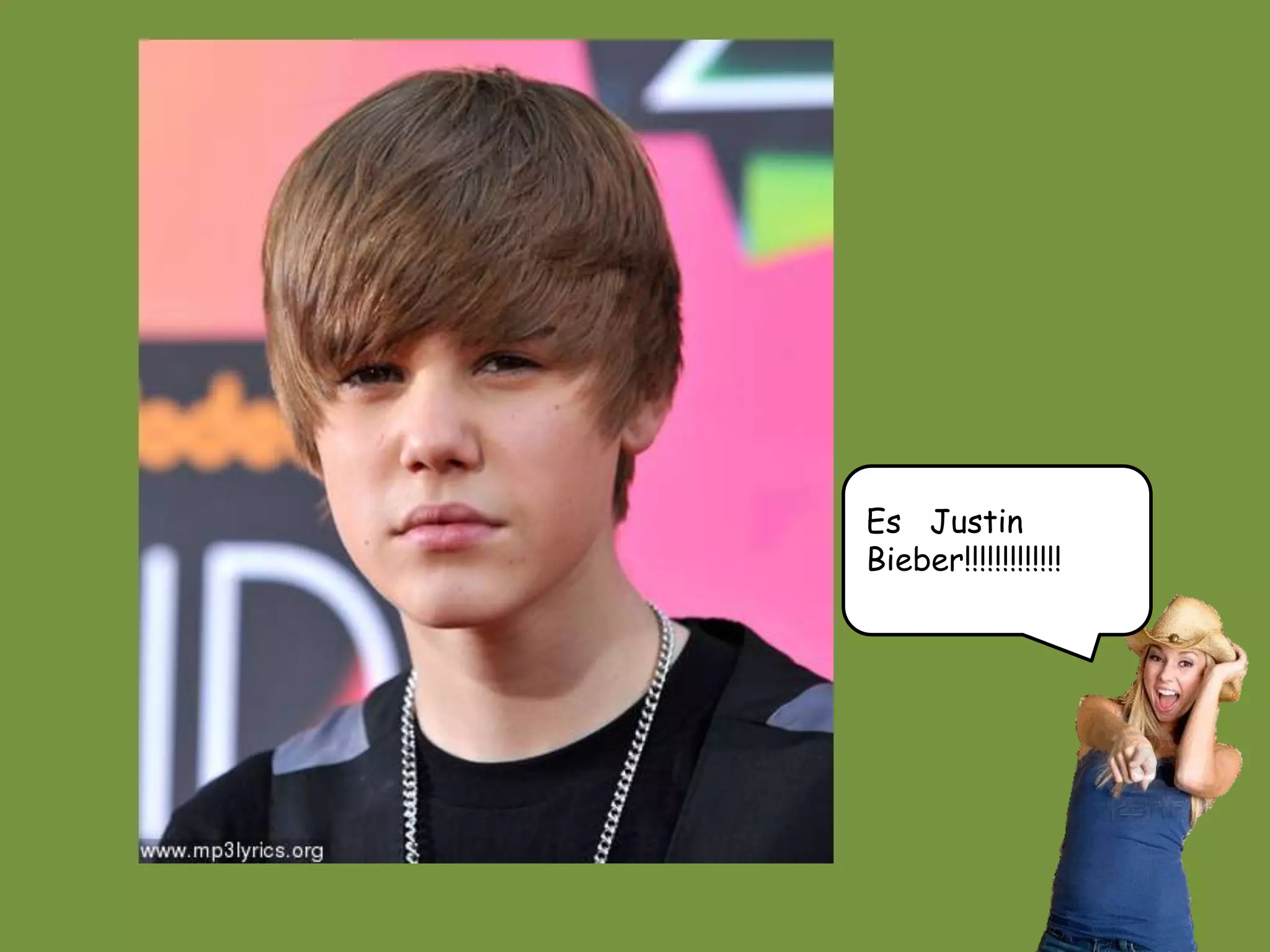 Es Justin Bieber!!!!!!!!!!!!!