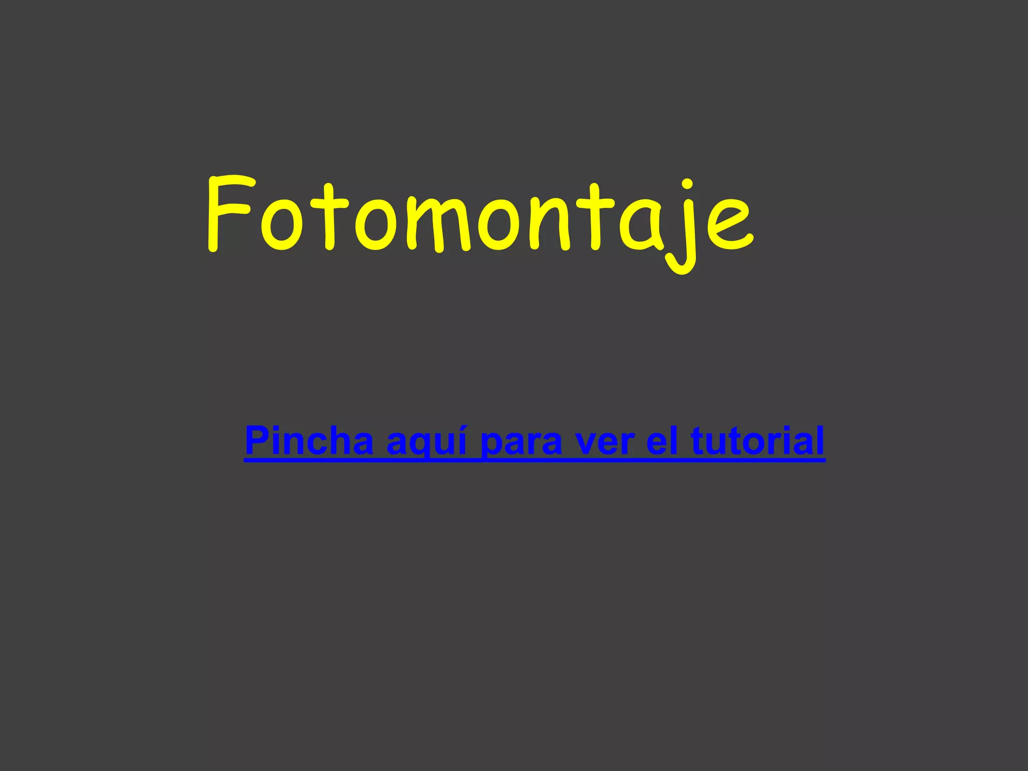 FotomontajePincha aquí para ver el tutorial