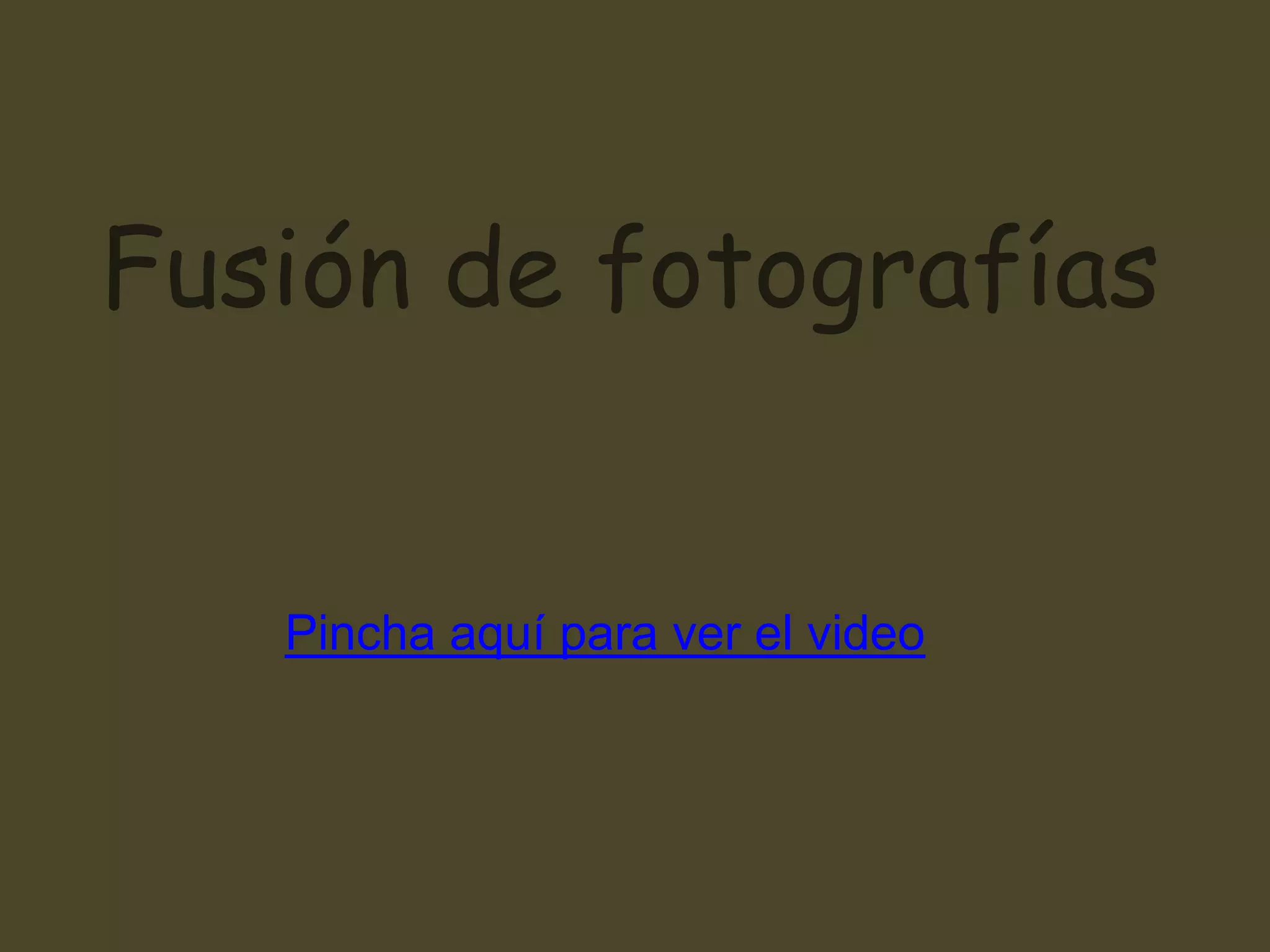 Fusión de fotografías Pincha aquí para ver el video