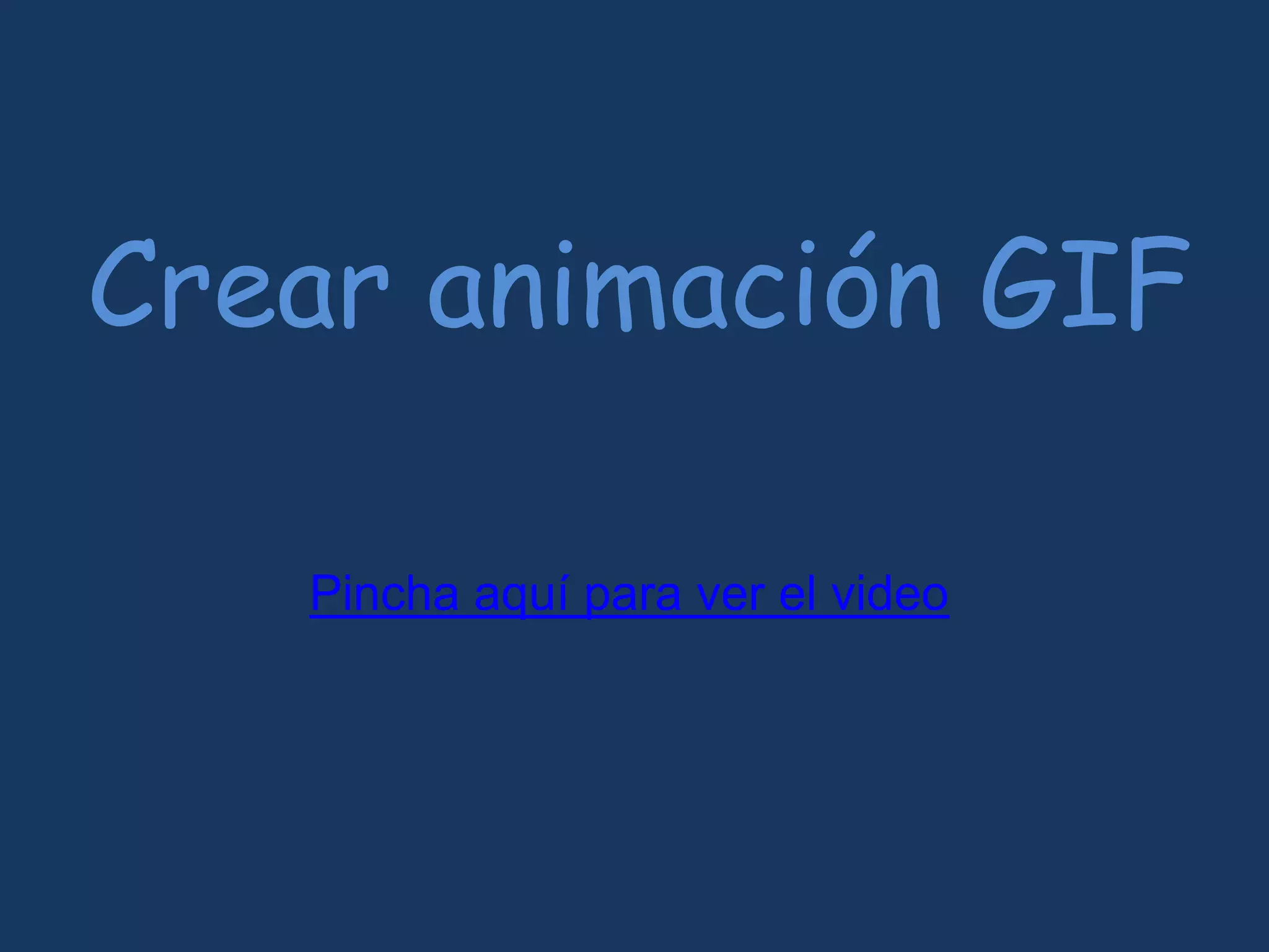 Crear animación GIFPincha aquí para ver el video