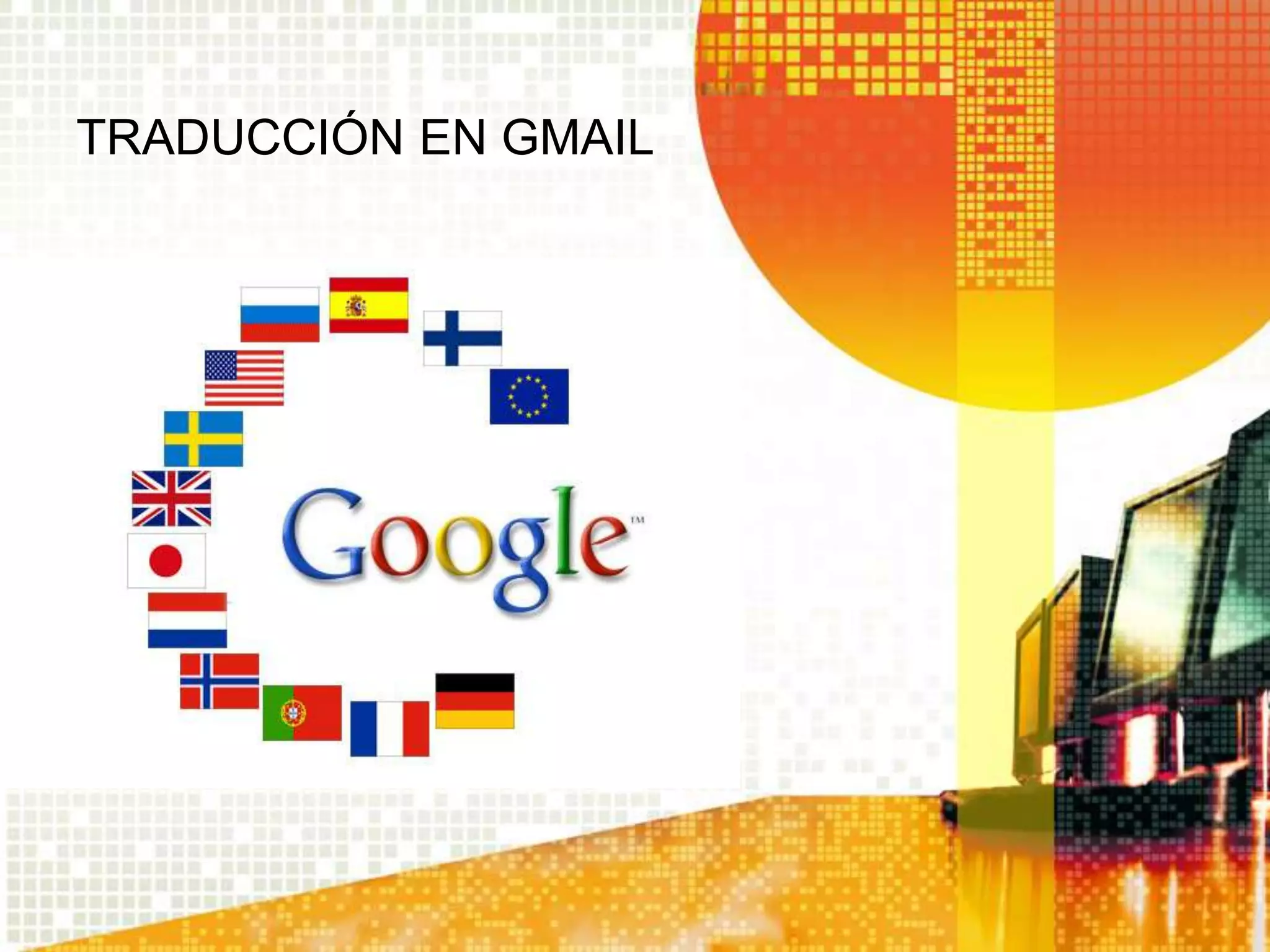TRADUCCIÓN EN GMAIL
 