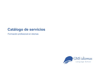 Catálogo de servicios
Formación profesional en idiomas
 