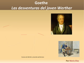 Goethe  Las desventuras del joven Werther Por  María Díaz   Escenas de  Werther  y atuendo wertheriano 