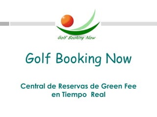 Golf BookingNowCentral de Reservas de Green Feeen Tiempo  Real 