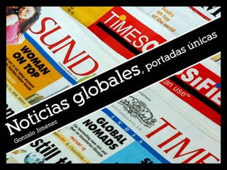 Noticias globales, portadas únicas