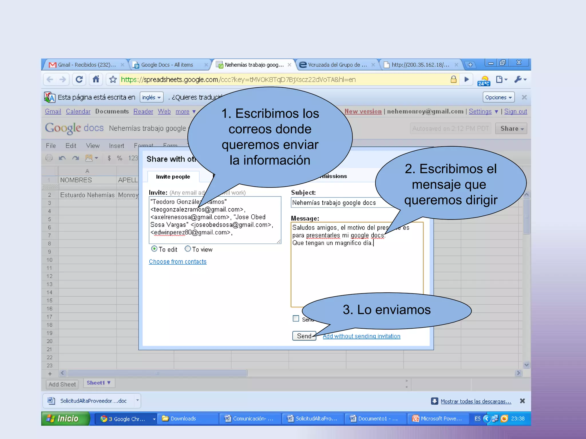 1. Escribimos los correos donde queremos enviar la información 2. Escribimos el mensaje que  queremos dirigir 3. Lo enviamos 