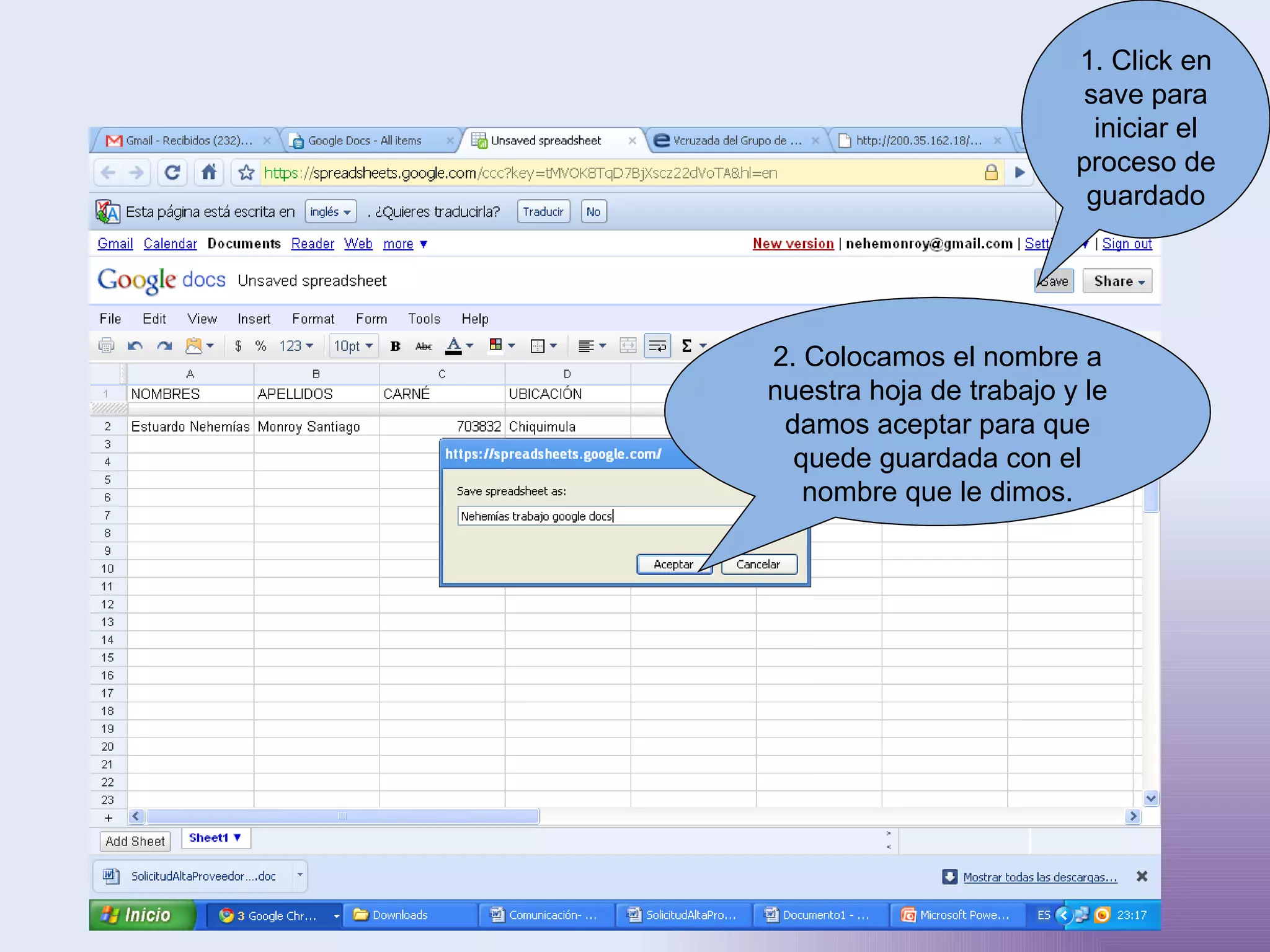 1. Click en save para iniciar el proceso de guardado 2. Colocamos el nombre a nuestra hoja de trabajo y le damos aceptar para que quede guardada con el nombre que le dimos. 