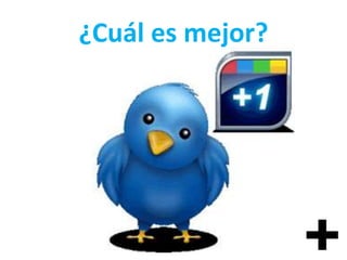 ¿Cuál es mejor?
 