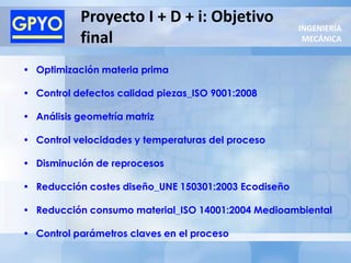 Proyecto I + D + i: Objetivo
                                                      INGENIERÍA
           final            ...