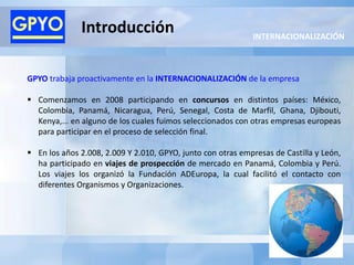 Introducción                                   INTERNACIONALIZACIÓN



GPYO trabaja proactivamente en la INTERNACIONALIZAC...