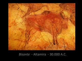 Bisonte - Altamira - 30.000 A.C.
 