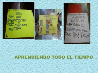 APRENDIENDO TODO EL TIEMPO 
 