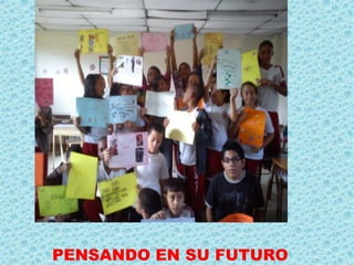 PENSANDO EN SU FUTURO 
 