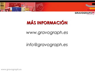 www.gravograph.es
MÁS INFORMACIÓNMÁS INFORMACIÓN
www.gravograph.es
info@gravograph.es
 