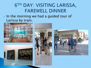  In the morning we had a guided tour of
Larissa by train.
 