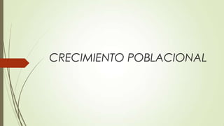 CRECIMIENTO POBLACIONAL
 