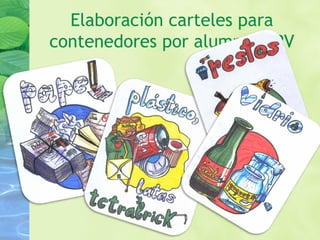 Elaboración carteles para
contenedores por alumnos EPV
 