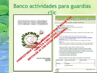 Banco actividades para guardias
clic
Com
pletar
lo
par
a
el
pr
óxim
o
cur
so
y
dejar
una
copia
en
cada
clase.
Divulgar
su
uso
entr
e
pr
ofesor
es.
 