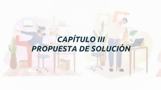 CAPÍTULO III
PROPUESTA DE SOLUCIÓN
 