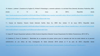 10. Ahonen J, Lahtinen T, Sandstrom M, Pogliani G, Wirhed R. Kinesiología y anatomía aplicada a la actividad física [Internet]. Barcelona: Paidotribo; 2001.
[citado el 12 de mayo de 2021]. Disponible desde:
https://books.google.com.pe/books?id=mJVBWjyddvUC&pg=PA55&dq=tono+muscular+pasivo&hl=es&sa=X&ved=2ahUKEwiGtqWJ9cXwAhXbFVkFHTclDb
wQ6AEwAXoECAUQAg#v=onepage&q=tono%20muscular%20pasivo&f=false
11. Cuerpo de Maestros. Temario Común [Internet]. Sevilla: Mad, S.L; 2003 Mar. [citado 12 de mayo 2021]. Disponible desde:
https://books.google.com.pe/books?id=J6Fj5GzdKroC&pg=PA83&dq=tono+muscular+activo&hl=es&sa=X&ved=2ahUKEwiL6pvv_MXwAhXWF1kFHc1jDvEQ
6AEwAnoECAUQAg#v=onepage&q=tono%20muscular%20activo&f=false
12. López BP. Terapia Ocupacional aplicada al Daño Cerebral Adquirido: (Colección Terapia Ocupacional). Ed. Médica Panamericana; 2010. 527 p.
13. Gutiérrez C, Torres K, Zavaleta K. Efectividad de un programa de pausas activas para la reducción del nivel de estrés laboral en el personal
administrativo en una clínica de lima. Investigación En Salud [Internet] 2018 [citado el 9 de junio de 2021] disponible desde:
https://repositorio.upch.edu.pe/bitstream/handle/20.500.12866/3626/Efectividad_GutierrezCabello_Cynthia.pdf?sequence=1&isAllowed=y
 