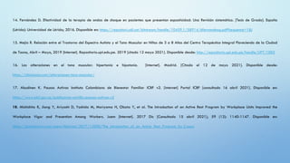 14. Fernández D. Efectividad de la terapia de ondas de choque en pacientes que presentan espasticidad: Una Revisión sistemática. [Tesis de Grado]. España
(Lérida): Universidad de Lérida; 2016. Disponible en: https://repositori.udl.cat/bitstream/handle/10459.1/58914/dfernandezg.pdf?sequence=1&i
15. Mejía R. Relación entre el Trastorno del Espectro Autista y el Tono Muscular en Niños de 3 a 8 Años del Centro Terapéutico Integral Floreciendo de la Ciudad
de Tacna, Abril – Mayo, 2019 [Internet]. Repositorio.upt.edu.pe. 2019 [citado 12 mayo 2021]. Disponible desde: http://repositorio.upt.edu.pe/handle/UPT/1002
16. Las alteraciones en el tono muscular: hipertonía e hipotonía. [Internet]. Madrid. [Citado el 12 de mayo 2021]. Disponible desde:
https://clinicasom.com/alteraciones-tono-muscular/
17. Abudinen K. Pausas Activas Instituto Colombiano de Bienestar Familiar ICBF v2. [internet] Portal ICBF [consultado 16 abril 2021]. Disponible en:
https://www.icbf.gov.co/publicacion-cartilla-pausas-activas-v2
18. Michishita R, Jiang Y, Ariyoshi D, Yoshida M, Moriyama H, Obata Y, et al. The Introduction of an Active Rest Program by Workplace Units Improved the
Workplace Vigor and Presentism Among Workers. Joem [Internet]. 2017 Dic [Consultado 15 abril 2021]; 59 (12): 1140-1147. Disponible en:
https://journals.lww.com/joem/Abstract/2017/12000/The_Introduction_of_an_Active_Rest_Program_by.2.aspx
 